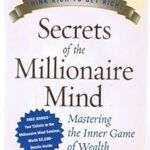 Secrets of the Millionaire Mindset by T. Harv Ecker